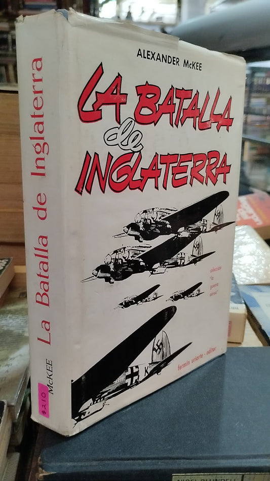 LA BATALLA DE INGLATERRA POR ALEXANDER MCKEE HISTORIA ALDAMA EDITORIAL SOUVENIR PRESS TAPA DURA LIBRO EN BUEN ESTADO