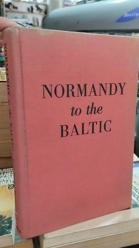 NORMANDY TO THE BALTIC FOR FIELD MARSHAL MONTGOMERY LIBRO USADO HISTORIA ALDAMA EDITORIAL HOUGHTON MIFFLIN COMPANY BOSTON EN BUEN ESTADO