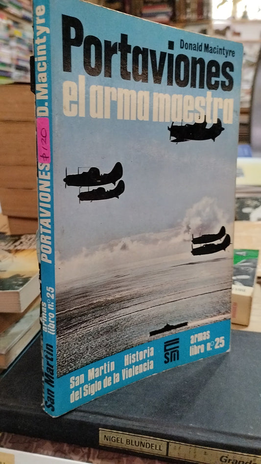 PORTAVIONES EL ARMA MAESTRA POR DONALD MACINTYRE USADO HISTORIA ALDAMA EDITORIAL SAN MARTIN TAPA BLANDA LIBRO EN BUEN ESTADO