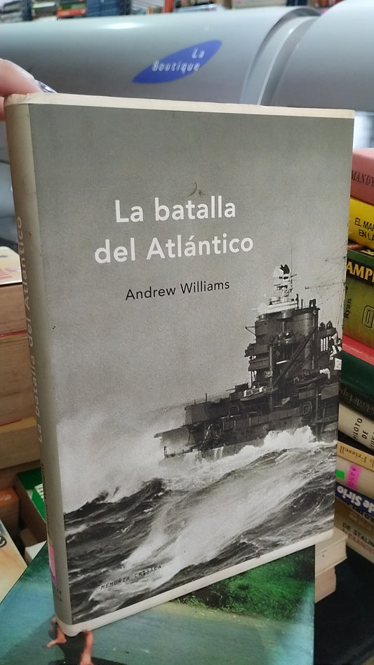 LA BATALLA DEL ATLÁNTICO POR ANDREW WILLIAMS LIBRO USADO HISTORIA ALDAMA EDITORIAL MEMORIA CRITICA EN BUEN ESTADO