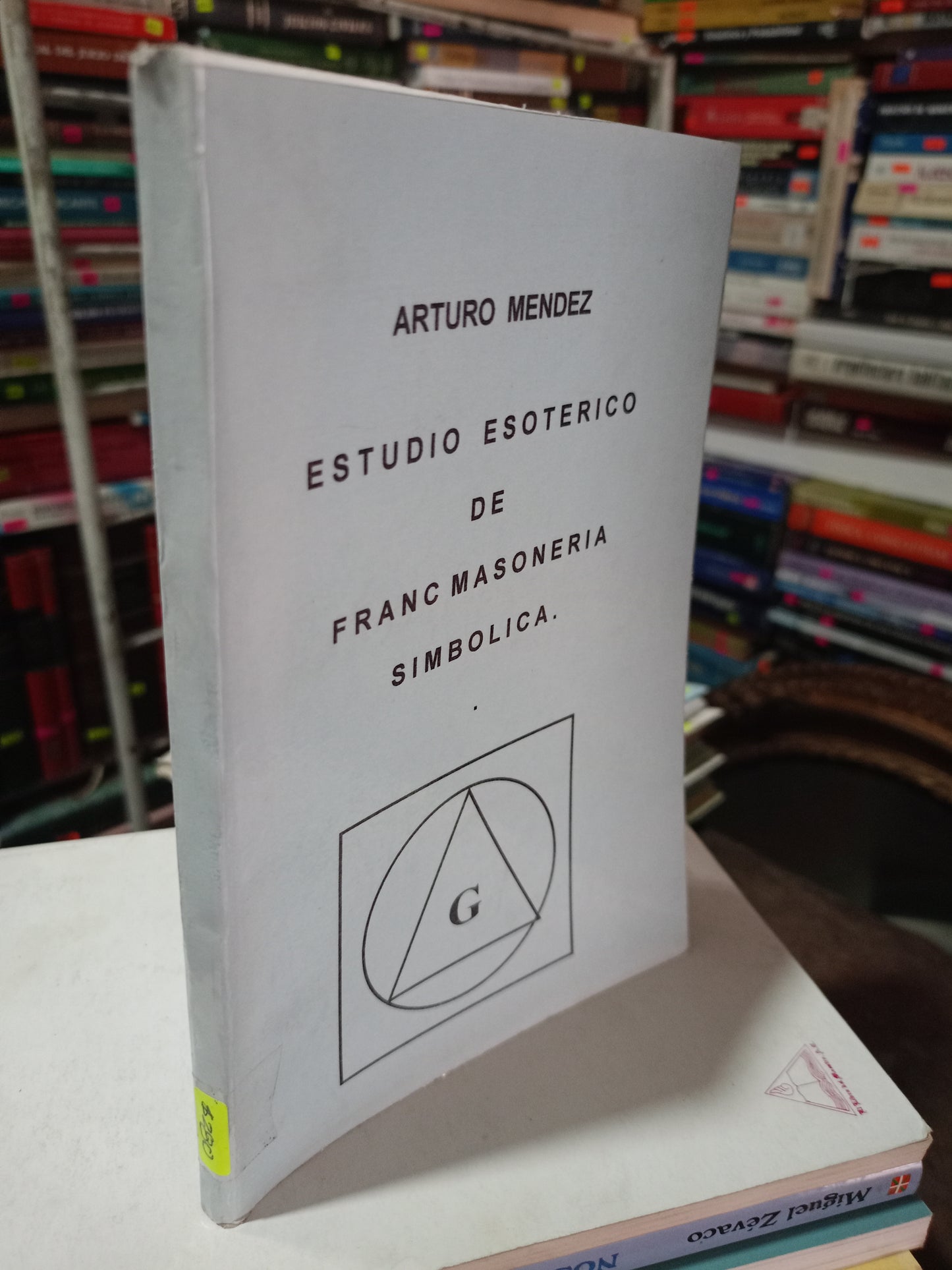 ESTUDIO ESOTERICO DE FRANC MASONERÍA SIMBÓLICA POR ARTURO MÉNDEZ USADO MASONERÍA ALDAMA