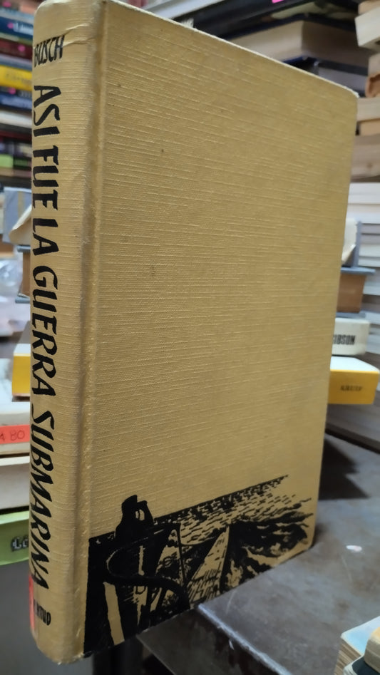 ASI FUE LA GUERRA SUBMARINA POR HARALD BUSCH LIBRO USADO HISTORIA ALDAMA