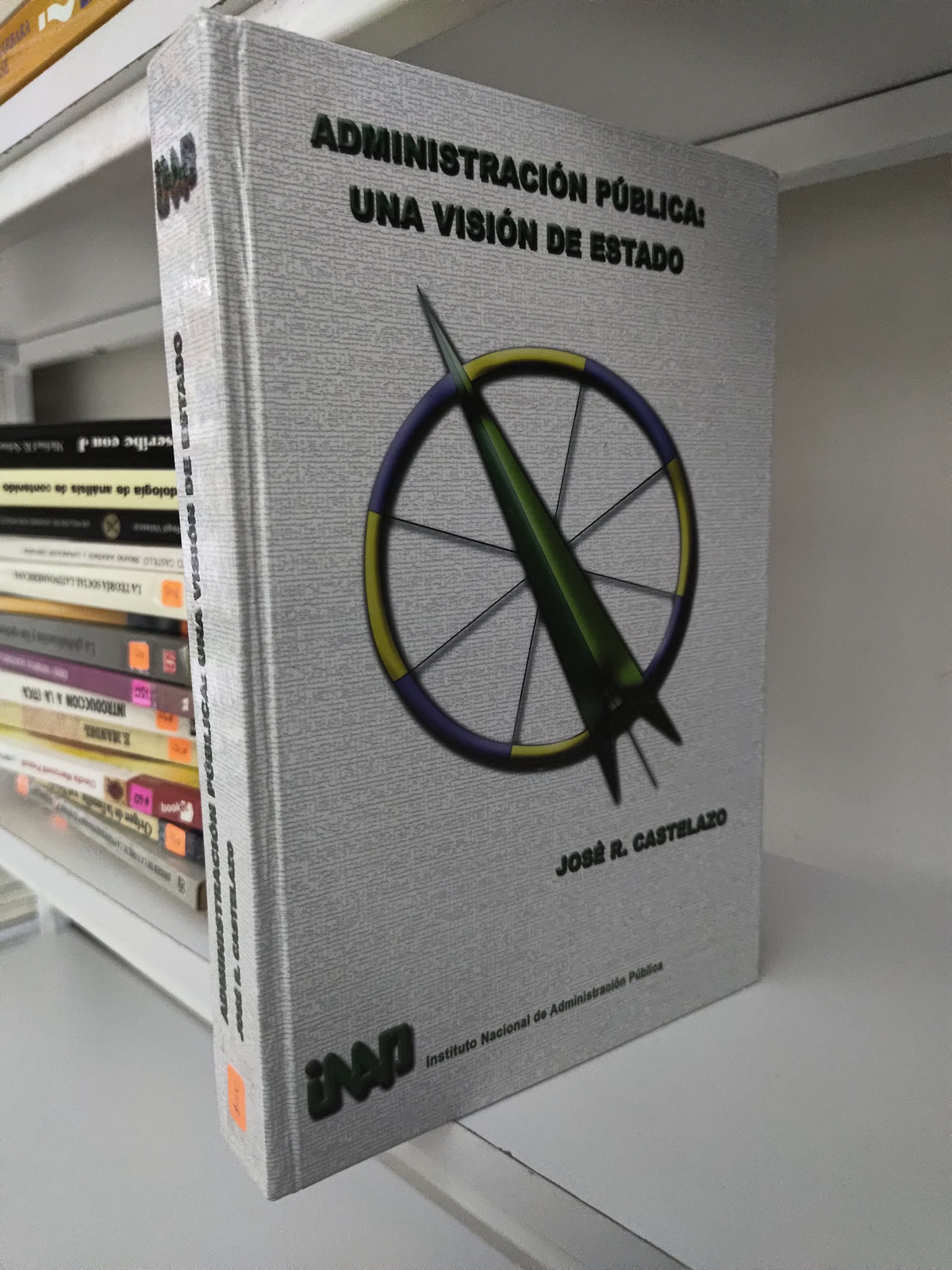 ADMINISTRACION PUBLICA UNA VISION DE ESTADO POR JOSE R. CASTELLAZO USADO SOCIOLOGIA JUAREZ 515