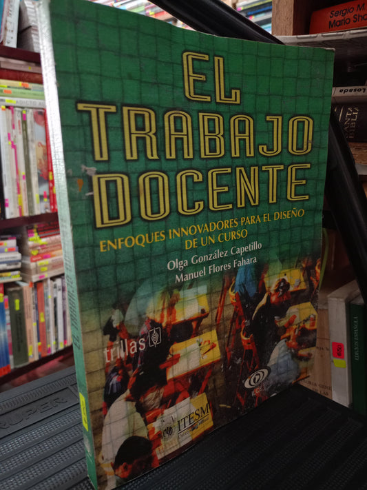 EL TRABAJO DOCENTE POR OLGA GONZALEZ CAPETILLO MANUEL FLORES FAHARA USADO EDUCACIÓN LITERARIO 305