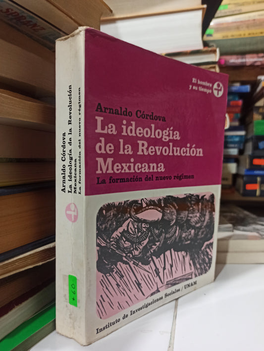 LA IDEOLOGIA DE LA REVOLUCION MEXICANA POR ARNALDO CORDOVA USADO HISTORIA JUÁREZ