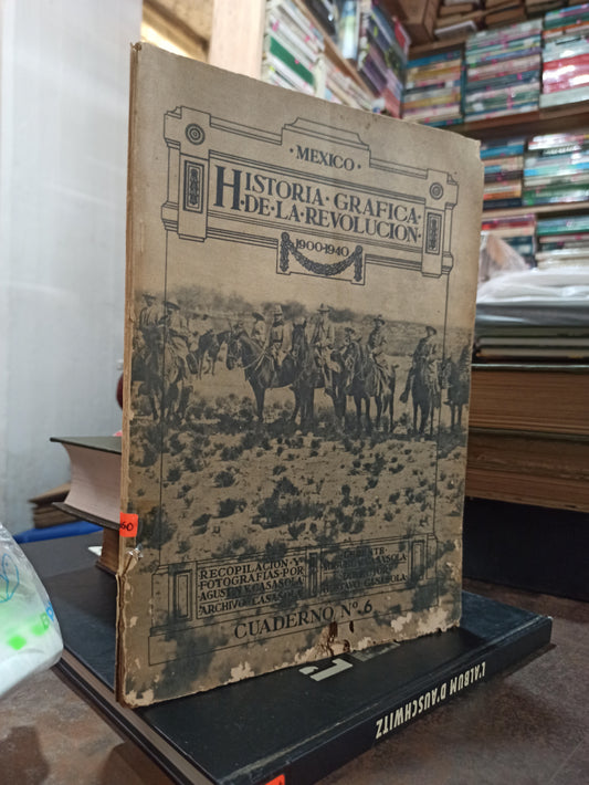 HISTORIA GRAFICA DE LA REVOLUCION CUDERNO N.6 POR MIGUEL V. CASASOLA USADO ANTIGUOS ALDAMA