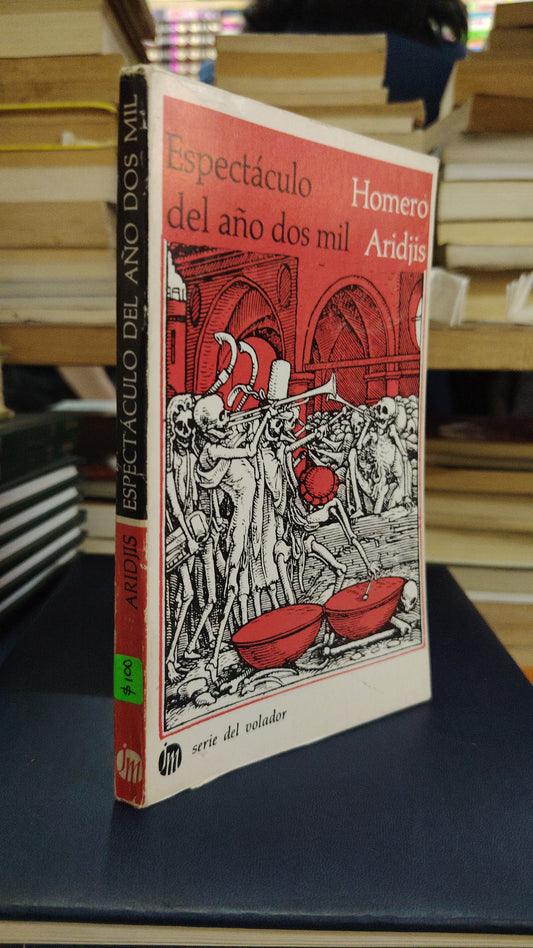 ESPECTÁCULO DEL AÑO DOS MIL POR HOMERO ARIDJIS USADO NOVELA LITERARIO 207
