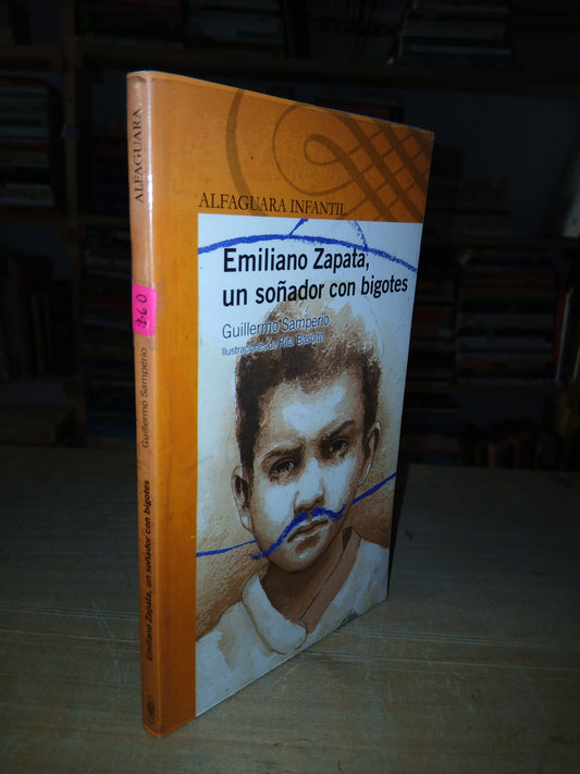 EMILIANO ZAPATA, UN SOÑADOR CON BIGOTES POR GUILLERMO SAMPERIO USADO NOVELA LITERARIO 207