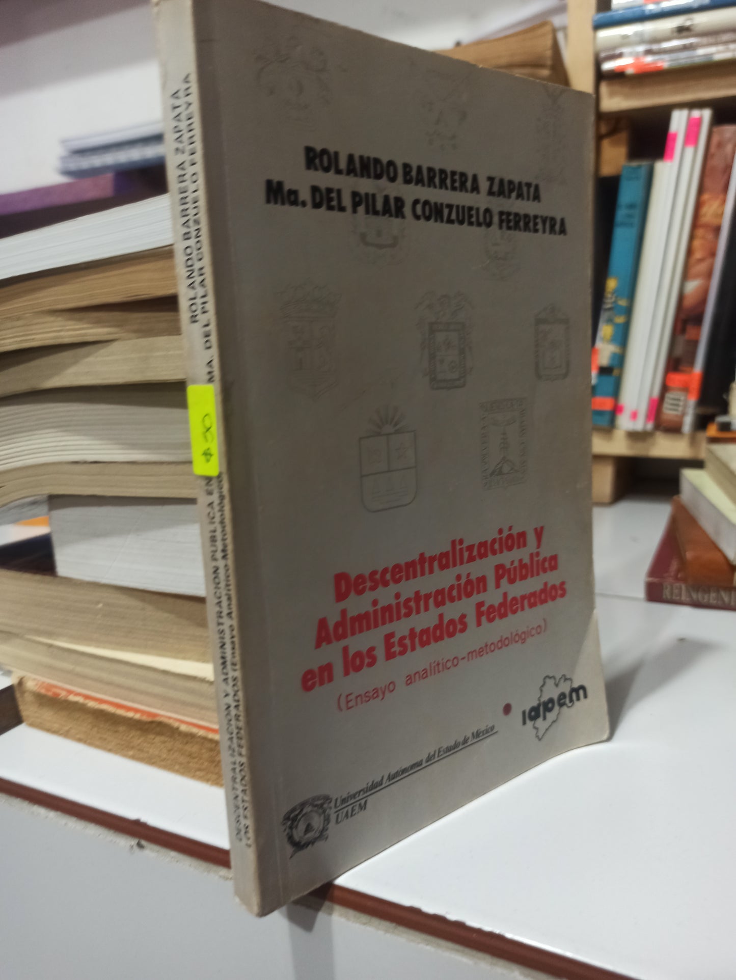 DESCENTRILIZACION Y ADMINISTRACION PUBLICA EN LOS ESTADOS FEDERADOS POR RONALDO BARRERA ZAPATA USADO ADMINISTRACIÓN JUÁREZ
