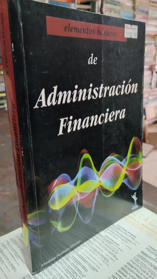 ELEMENTOS BASICOS DE ADMINISTRACION FINANCIERA POR ABRAHAM PERDOMO MORENO LIBRO USADO ADMINISTRACION ALDAMA