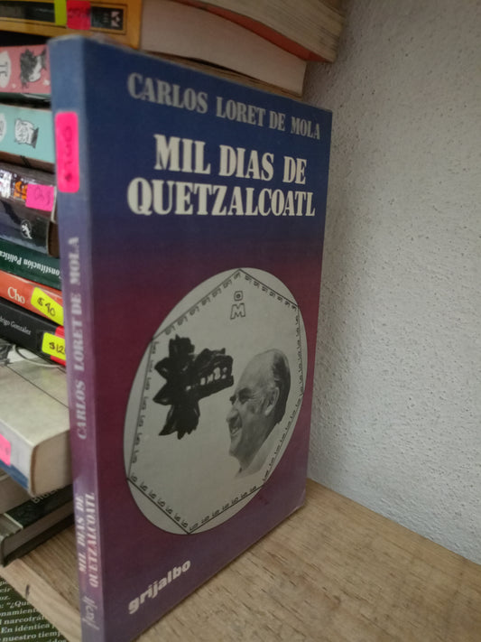 MIL DIAS DE QUETZALCOATL POR CARLOS LORET DE MOLA USADO POLITICA LITERARIO 305