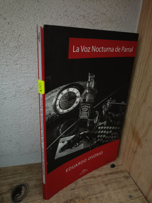 LA VOZ NOCTURNA DE PARRAL POR EDUARDO OSORIO USADO NOVELA LITERARIO 305