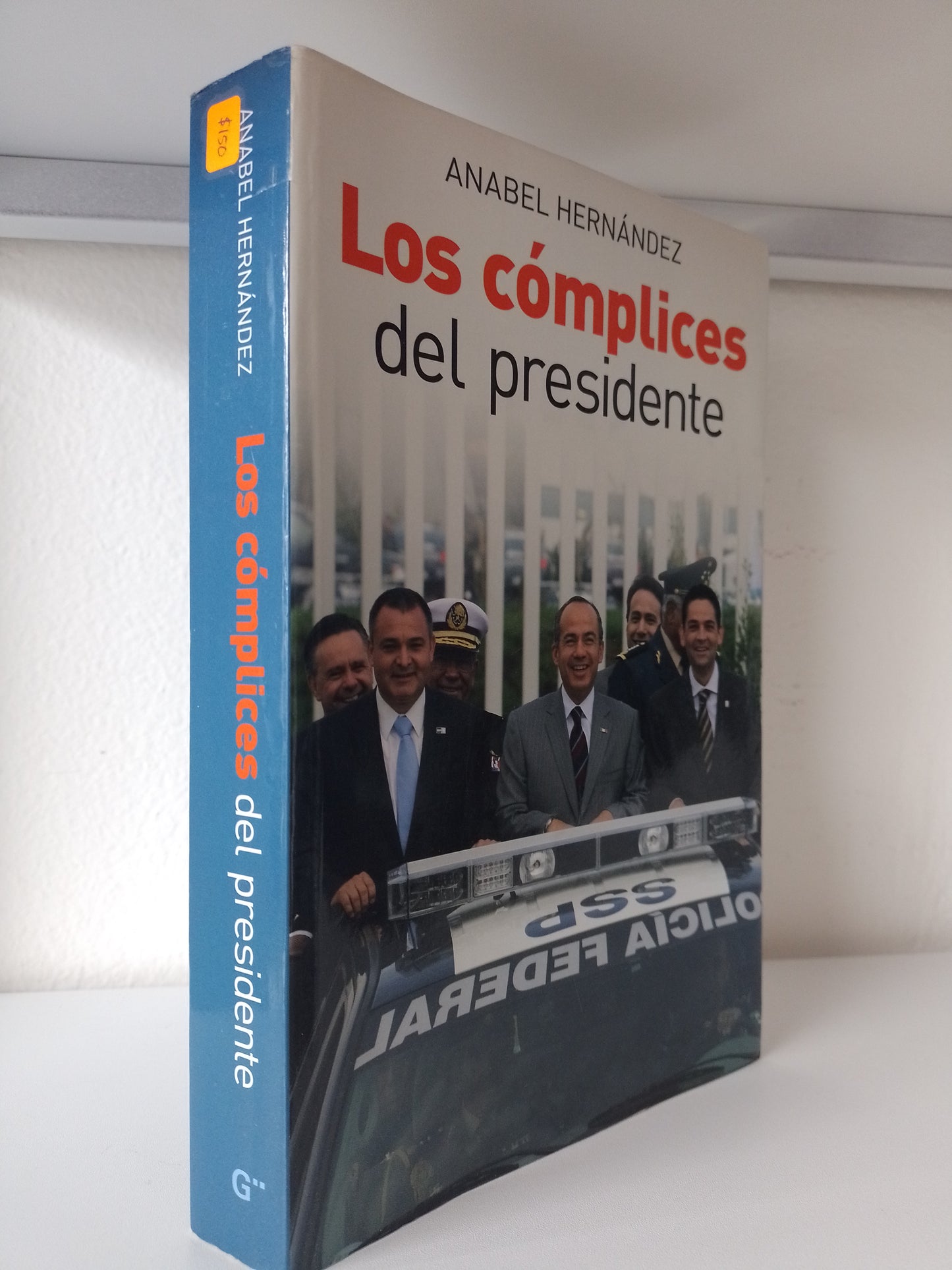 LOS COMPLICES DEL PRESIDENTE POR ANABEL HERNANDEZ USADO POLITICA JUAREZ 515