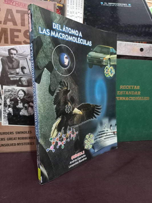 DEL ÁTOMO A LAS MACROMOLÉCULAS QUÍMICA 2 POR ANDRÉS ESPRIELLA Y LEOPOLDO RAMÍREZ USADO QUÍMICA LITERARIO 305