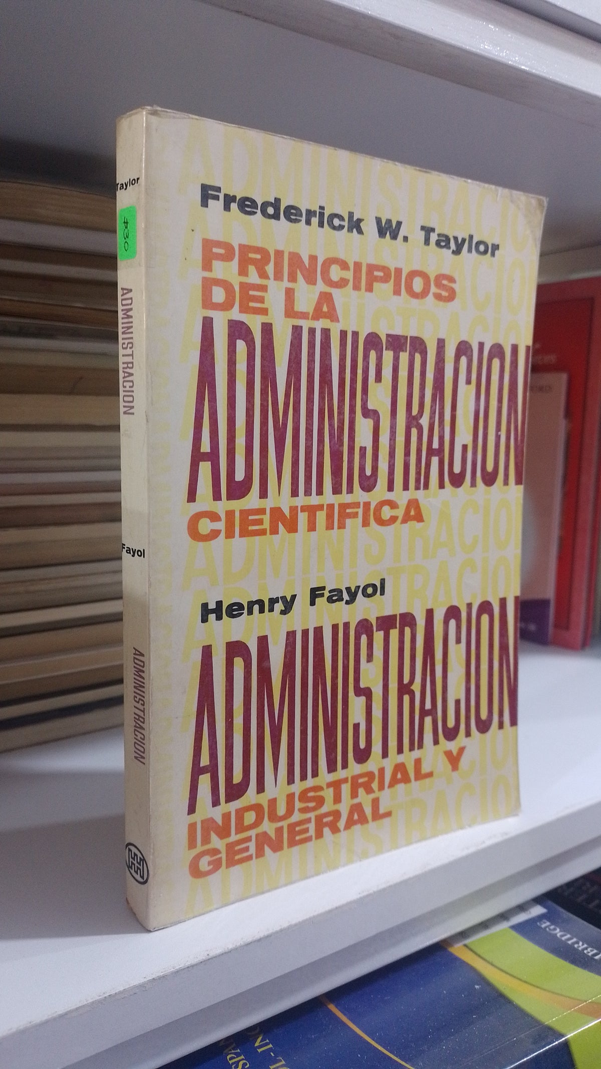 PRINCIPIOS DE LA ADMINISTRACION CIENTIFICA POR FREDERICK TAYLOR Y ADMINISTRACION INDUSTRIAL Y GENERAL POR HENRY FAYOL USADO ADMINISTRACION JUAREZ 507