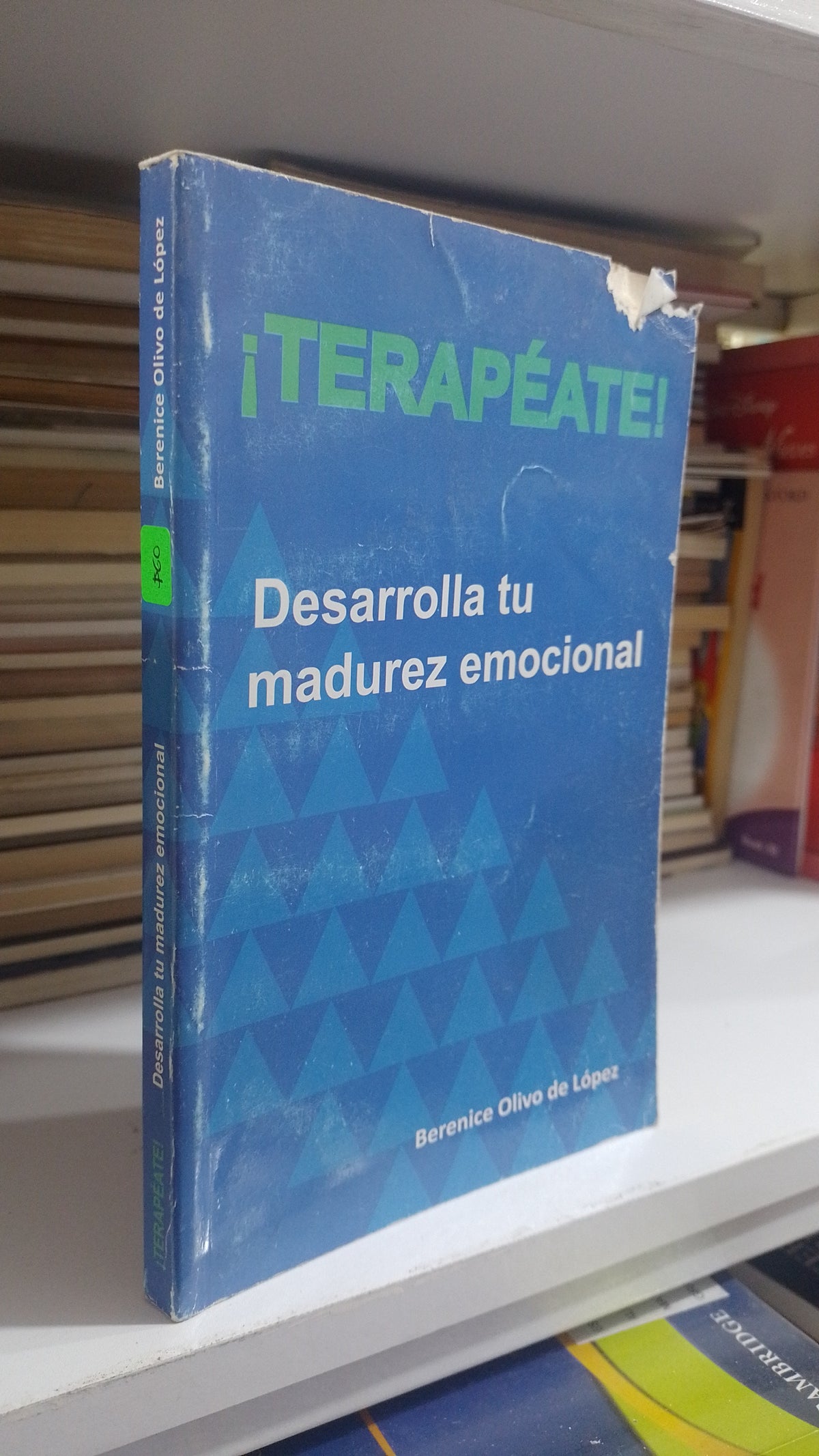TERAPEATE DESARROLLA TU MADUREZ EMOCIONAL POR BERENICE OLIVO DE LOPEZ USADO PSICOLOGIA JUAREZ 507