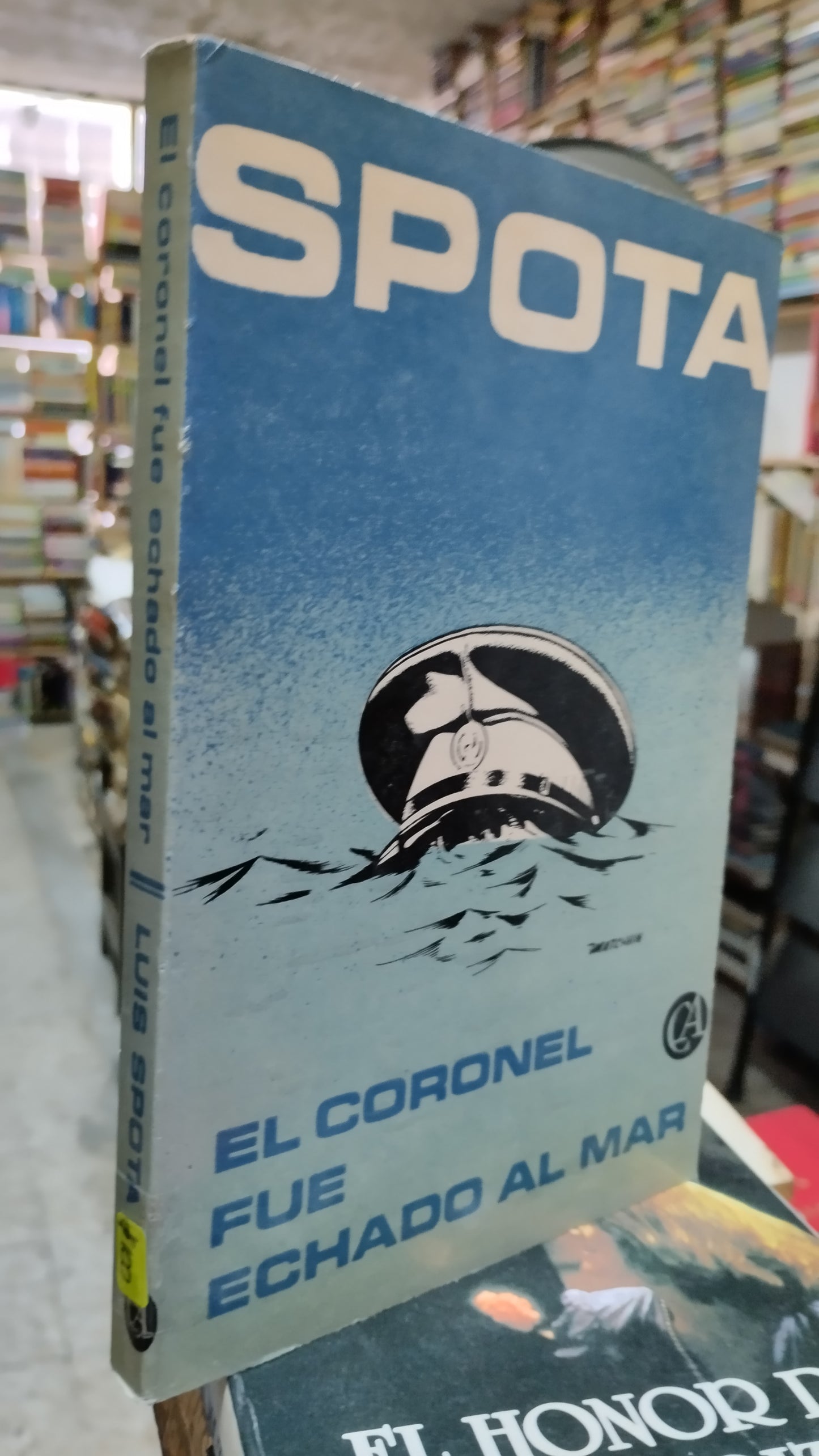 EL CORONEL FUE ECHADO AL MAR POR LUIS SPOTA LIBRO USADO NOVELAS ALDAMA
