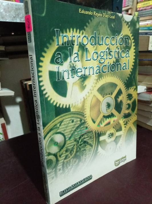 INTRODUCCION A LA LÓGISTICA INTERNACIONAL POR EDUARDO REYES DIAZ LEAL USADO ADMIN LITERARIO 305
