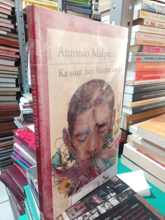 KA SUUT NAJ VUELTA A CASA POR ANTONIO MALPICA USADO NOVELA JUAREZ