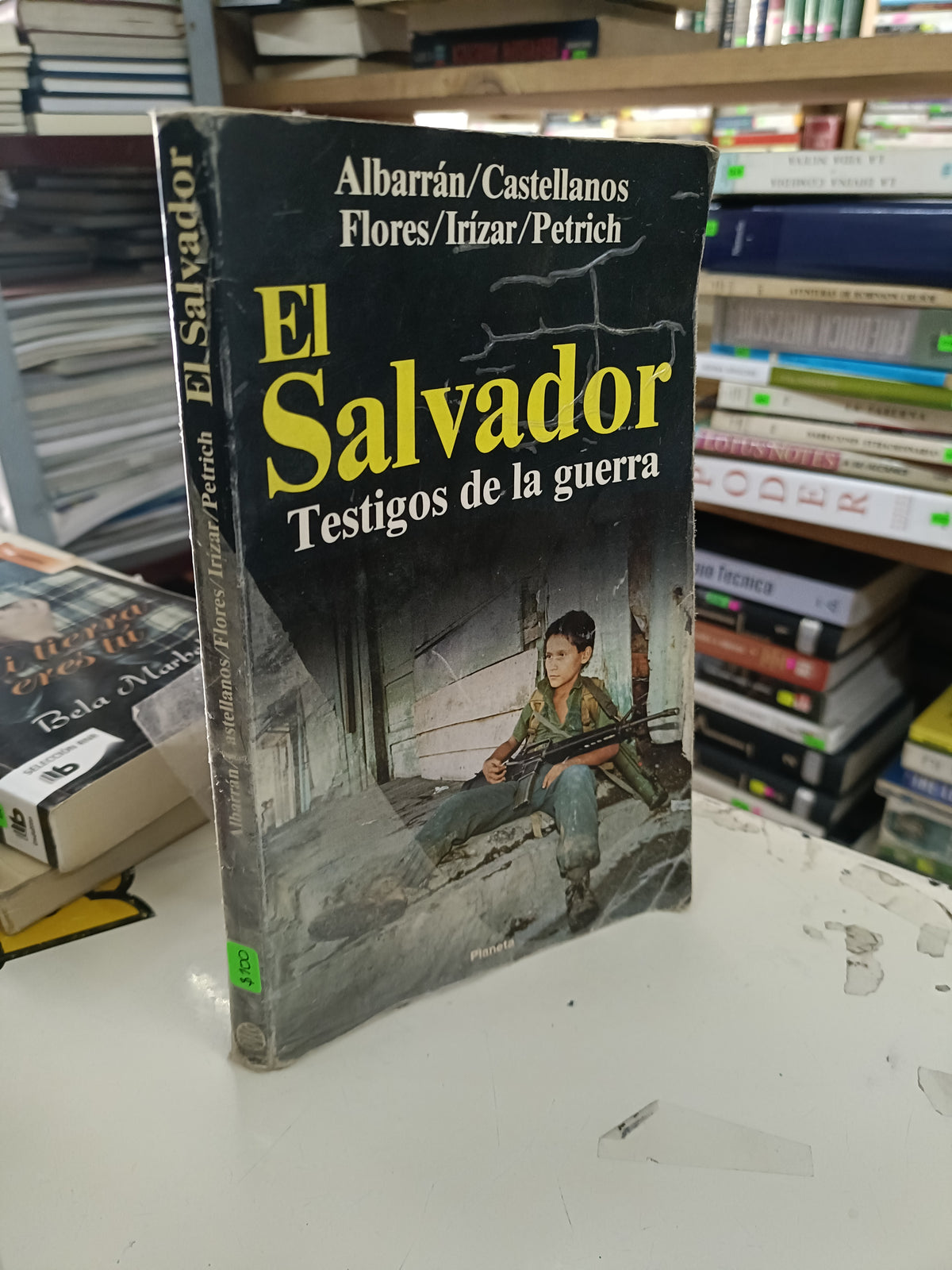 EL SALVADOR TESTIGOS DE LA GUERRA POR ALBARRAN, CASTELLANOS FLORES, IRIZAR, PATRICH USADO NOVELA LITERARIO 207
