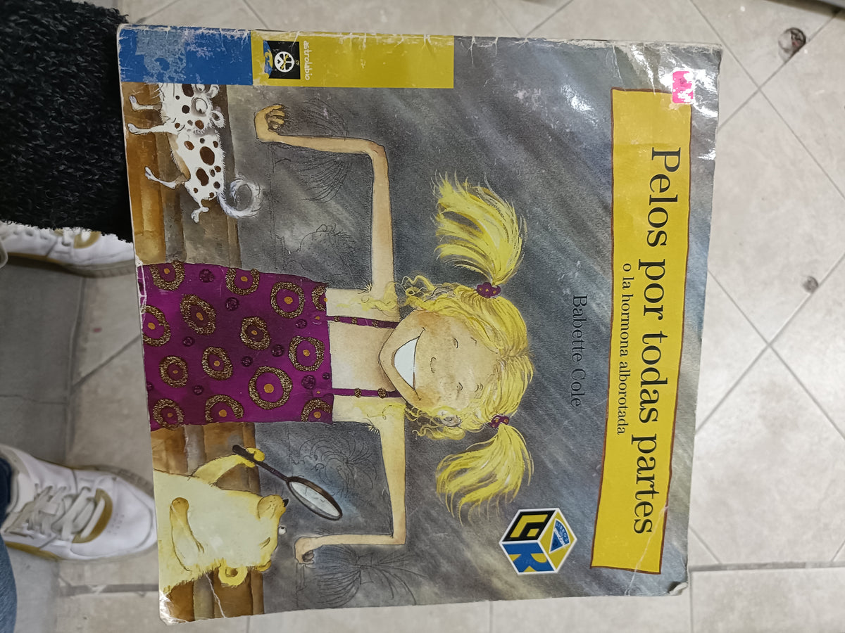 PELOS POR TODAS PARTES O LA HORMONA ALBOROTADA POR BABETTE COLE USADO INFANTIL JUAREZ 515
