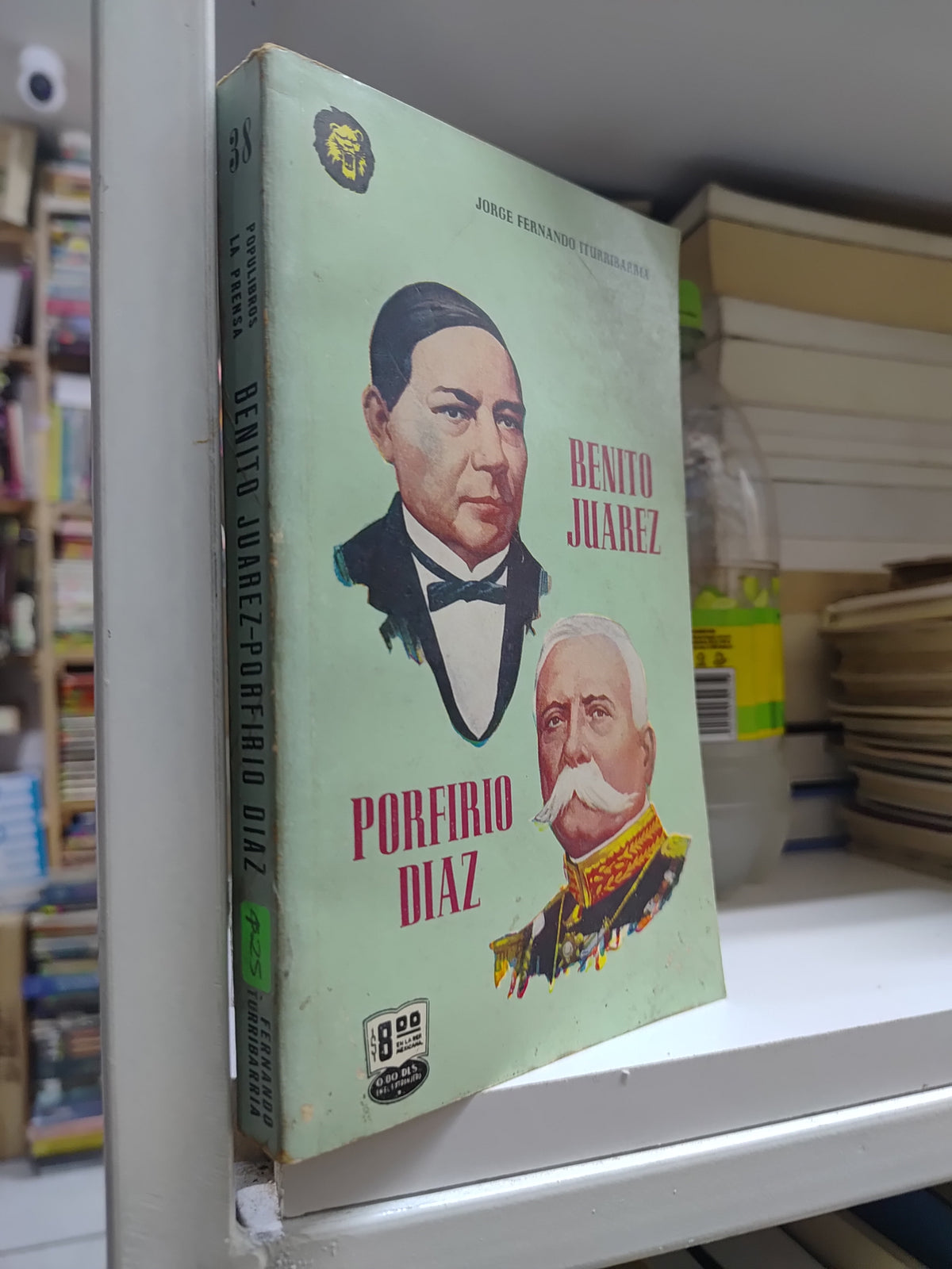 BENITO JUAREZ PORFIRIO DIAZ POR JORGE FERNANDO ITURRIBARIA USADO HISTORIA JUAREZ 507