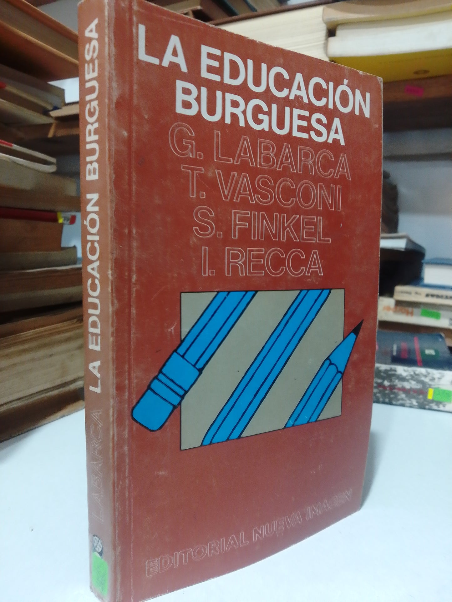 LA EDUCACION BURGUESA POR G. LABARCA Y OYROS USADO EDUCACION JUAREZ