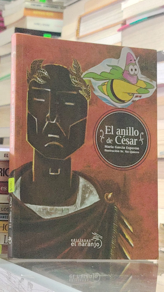 EL ANILLO DE CESAR POR MARIA GARCIS ESPERON ILUSTRACIÓN POR SR. NO QUIERO USADO NOVELA JUÁREZ 507