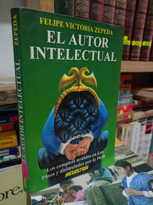 EL AUTOR INTELECTUAL POR FELIPE VICTORIA ZEPEDA USADO SMPERSONAL LITERARIO 305