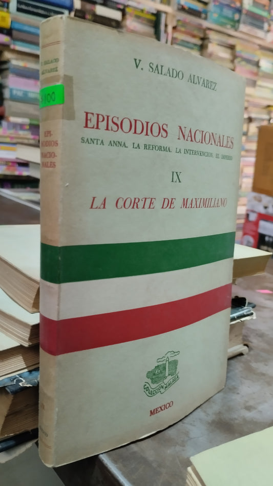 EPISODIOS NACIONALES IX LA CORTE DE MAXIMILIANO POR SALADOS ALVAREZ LIBRO USADO HISTORIA ALDAMA