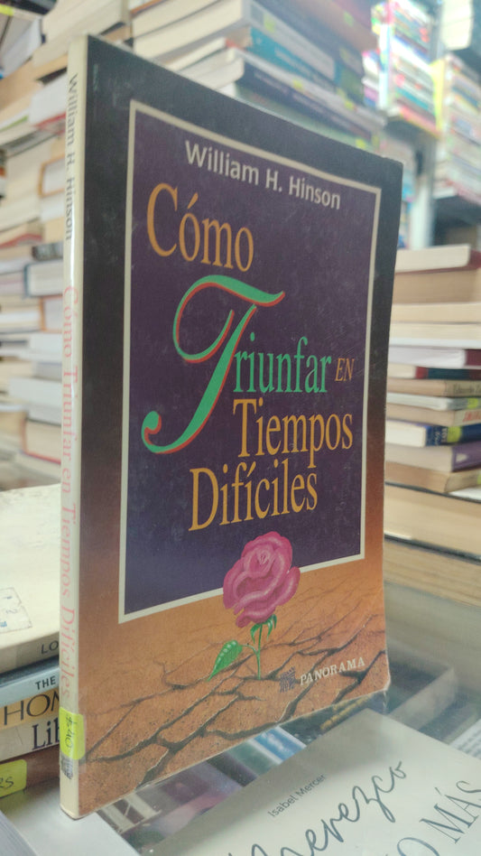 COMO TRIUNFAR EN TIEMPOS DIFÍCILES POR WILLIAM H. HINSON USADO SUPERACIÓN PERSONAL JUÁREZ 507