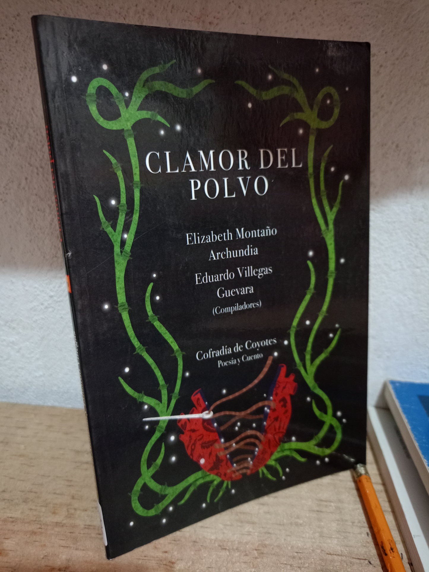 CLAMOR DEL POLVO PIR ELIZABETH MONTAÑO ARCHUNDIA EDUARDO VILLEGAS GUEVARA COFRADIA DE COYOTES USADO POESIA LITERARIO 305