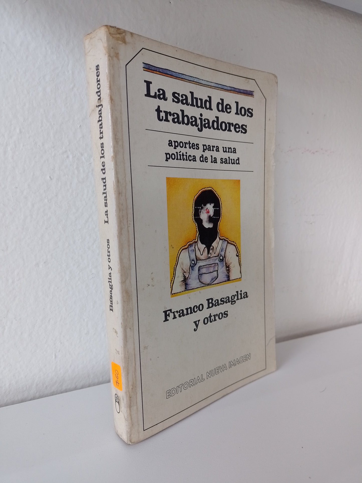 LA SALID DE LOS TRABAJADORES POR FRANCO BASAGLIA Y OTROS USADO POLITICA JUAREZ 515