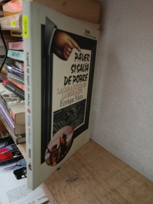 PAVER SI SALÍA DE POBRE POR ENRIQUE MAZA USADO POLITICA LITERARIO 305