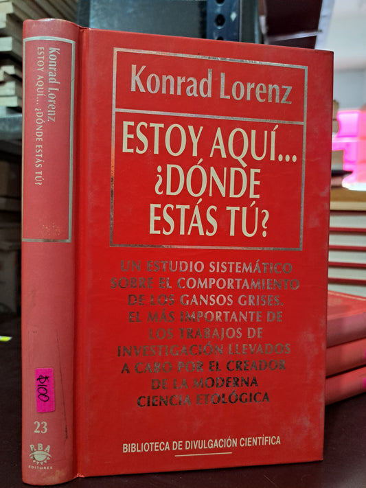ESTOY AQUÍ... ¿DÓNDE ESTÁS TÚ? KONRAD LORENZ USADO NOVELA LITERARIO 305