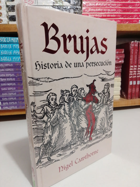 BRUJAS HISTORIA DE UNA PERSECUCIÓN POR NIGEL CAMTHORNE NUEVO JUAREZ