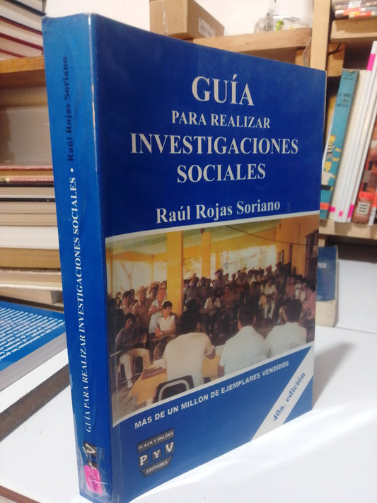 GUIA PARA REALIZAR INVESTIGACIONES SOCIALES POR RAUL ROJAS SORIANO USADO FILOSOFIA JUAREZ