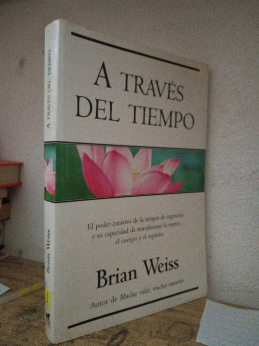 A TRAVES DEL TIEMPO BRIAN WEISS USADO S.PERSONAL LITERARIO 305