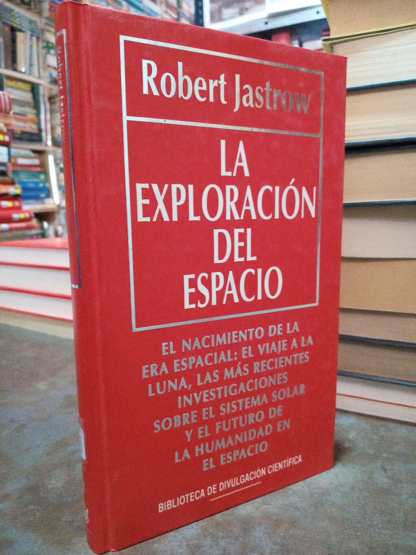 LA EXPLORACION DEL ESPACIO POR ROBERT JASTROW USADO CIENCIA ALDAMA