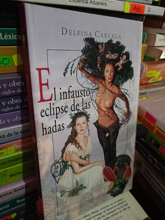 EL INFAUSTO ECLIPSE DE LAS HADAS POR DELFINA CAREAGA USADO NOVELA LITERARIO 305