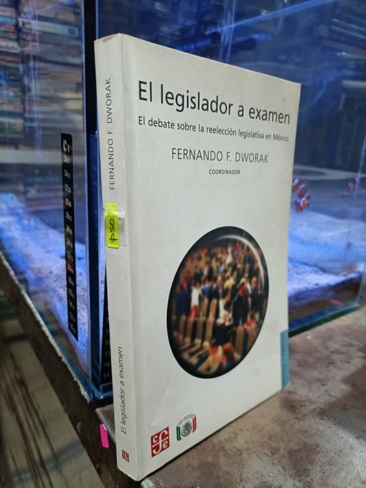 EL LEGISLADOR A EXAMEN EL DEBATE SOBRE LA RELECCION LEGISLATIVA EN MEXICO USADO SOCIOLOGIA ALDAMA