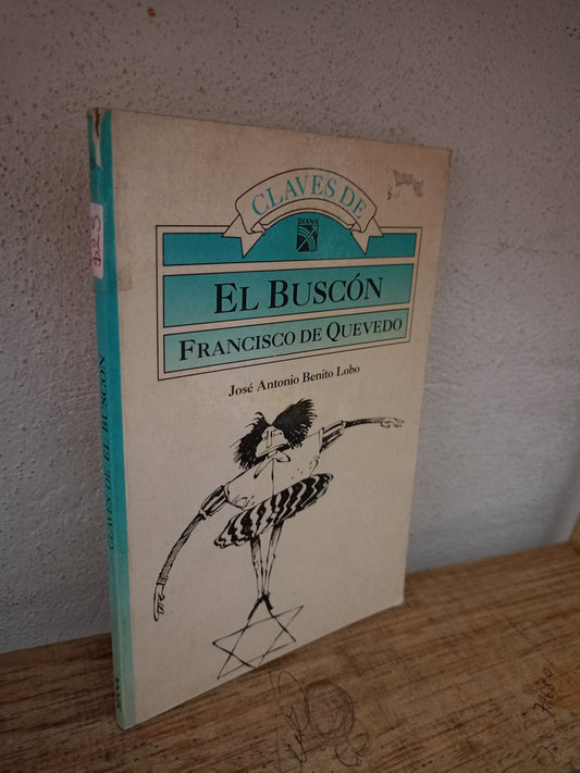 CLAVES DE EL BUSCON FRANCISCO DE QUEVEDO POR JOSE ANTONIO BENITO LOBO USADO NOVELA LITERARIO 305
