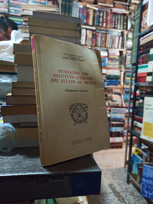 FUNDACION DEL INSTITUTO LITERARIO DEL ESTADO DE MEXICO POR CARLOS HERREJON PEREDO USADO ANTIGUOS ALDAMA