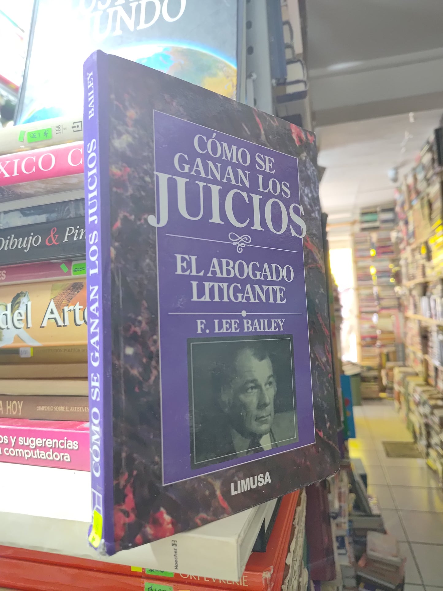 COMO SE GANAN LOS JUICIOS EL ABOGADO LITIGANTE POR F. LEE BAILEY USADO DERECHO JUAREZ
