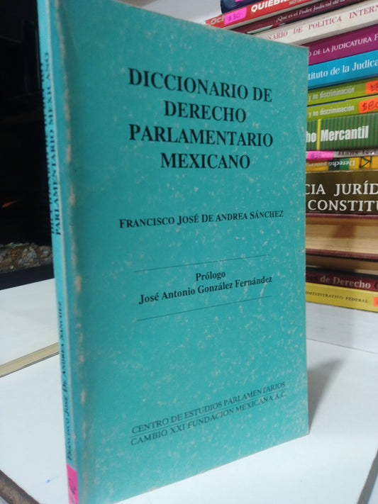 DICCIONARIO DE DERECHO PARLAMENTARIO MEXICANO POR FRANCISCO JOSE DE ANDREA USADO DERECHO JUAREZ