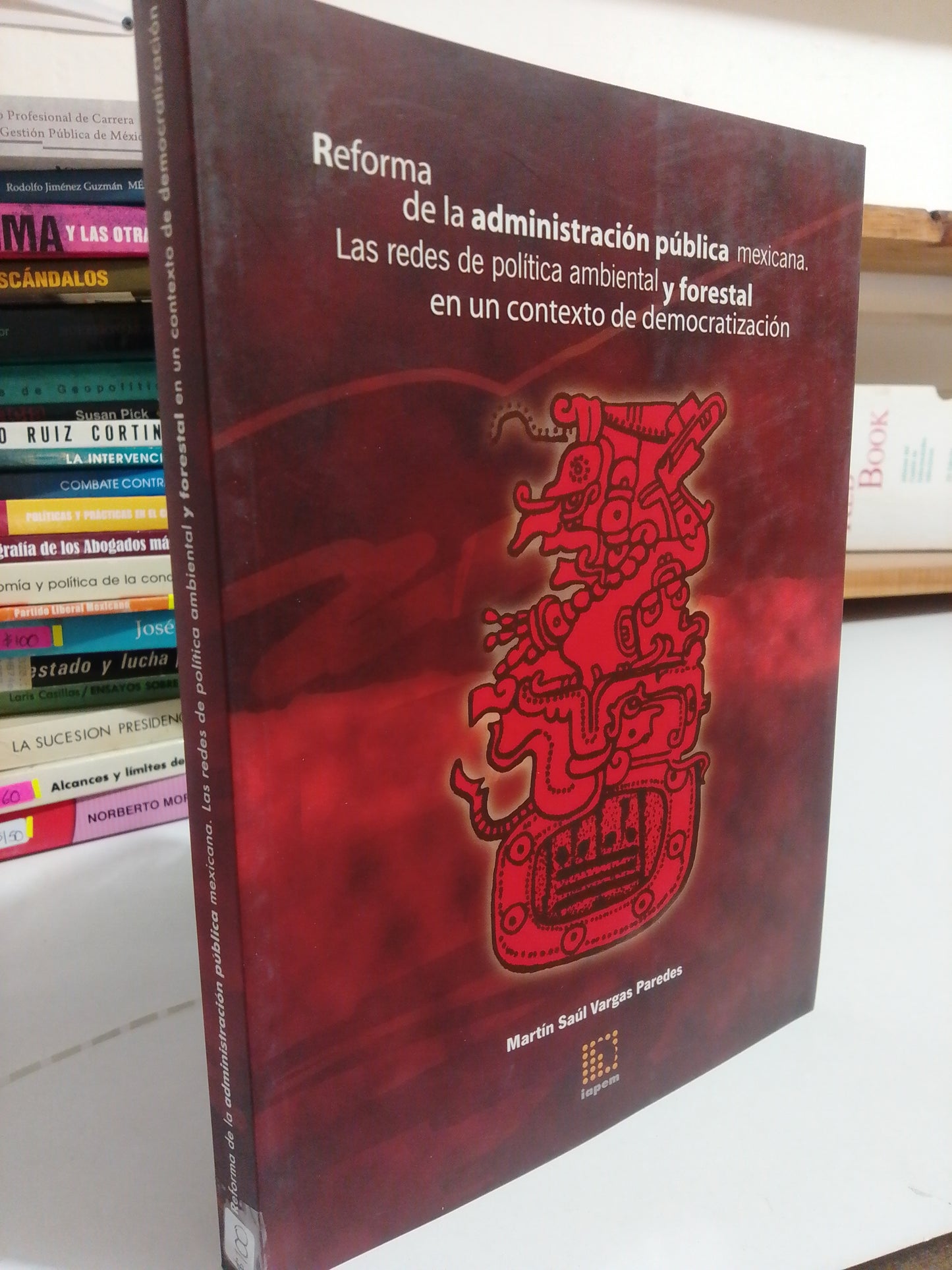 REFORMA DE LA ADMINISTRACION PUBLICA MEXICANA LAS REDES DE POLITICA AMBIENTAL Y FORESTAL EN UN CONTEXTO DE DEMOCRATIZACION POR MARTIN SAUL VARGAS USADO POLÍTICA JUÁREZ