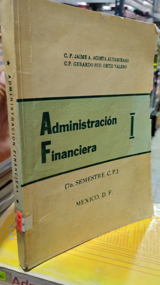 ADMINISTRACION FINANCIERA I POR JAIME A ACOSTA ALTAMIRANO LIBRO USADO ADMINISTRACION ALDAMA