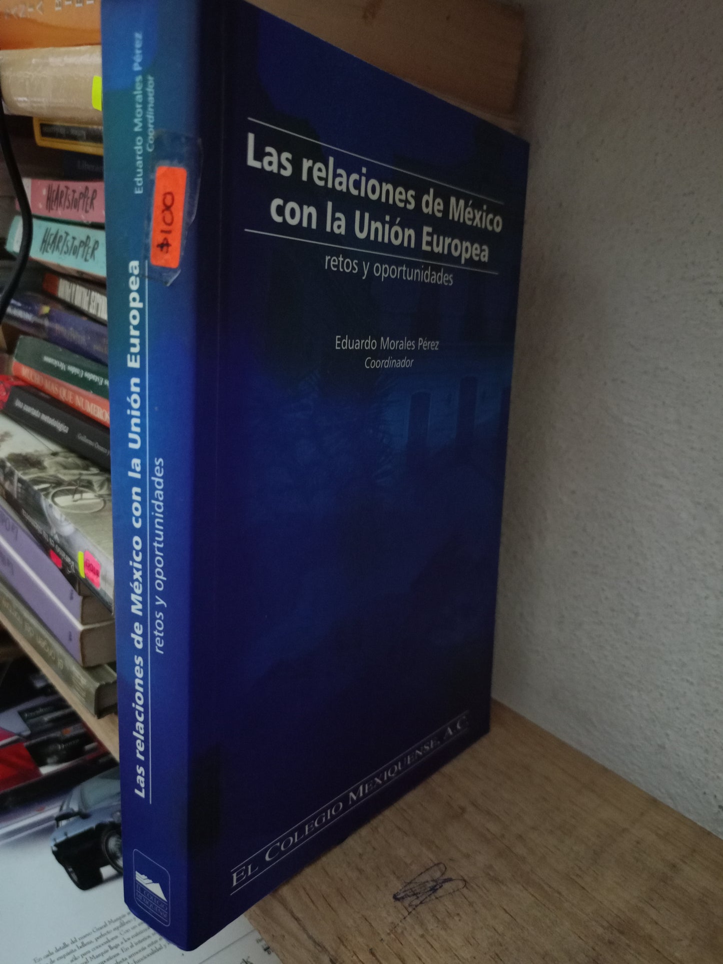 LAS RELACIONES DE MEXICO CON LA UNION EUROPEA POR EDUARDO MORALES PEREZ USADO POLÍTICA LITERARIO 305