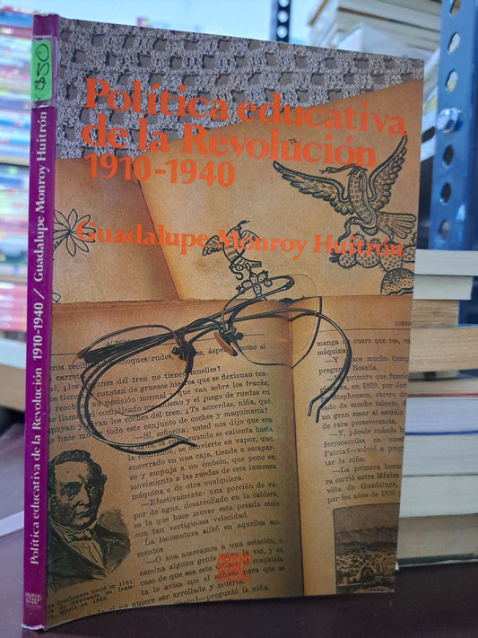 POLÍTICA EDUCATIVA DE LA REVOLUCIÓN 1910-1940 GUADALUPE MONROY HUITRÓN USADO HISTORIA LITERARIO 305
