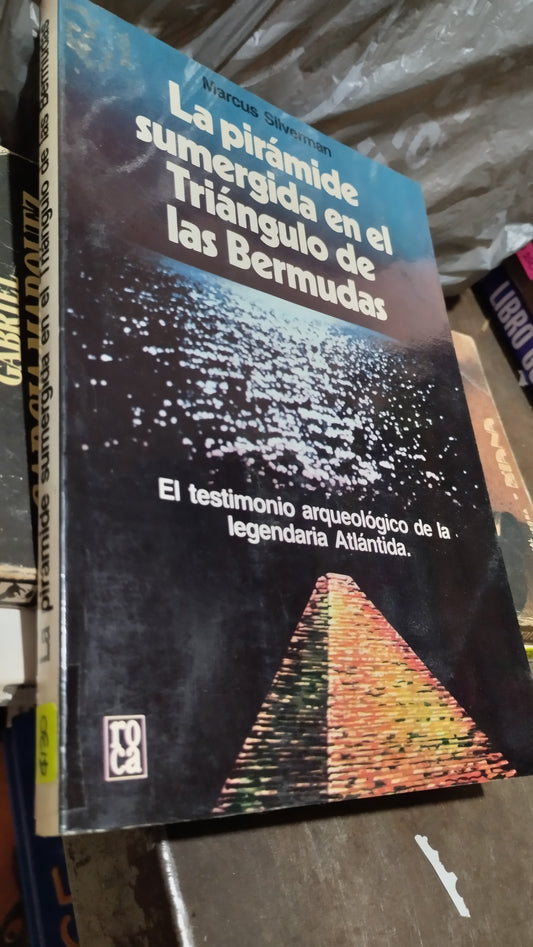 LA PIRAMIDE SUMERGIDA EN EL TRIANGULO DE LAS BERMUDAS POR MARCUS SILVERMAN LIBRO USADO ANTIGUO ALDAMA